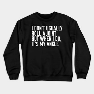 Roll the Ankle Joint Crewneck Sweatshirt